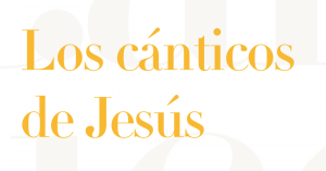reseña los canticos de jesus
