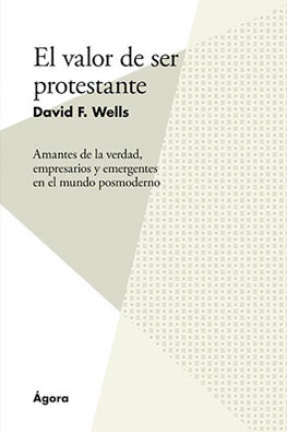 el-valor-de-ser-protestante-david-wells