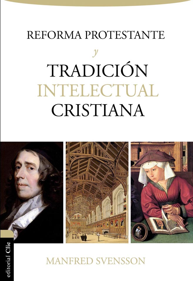 reforma-protestante-tradicion-intelectual-cristiana-9788494462672.