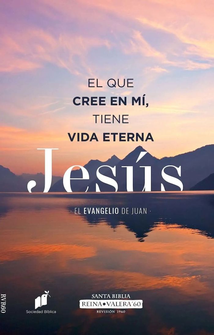 Evangelio de Juan RVR 60 El que creen en mí tiene vida eterna Jesús
