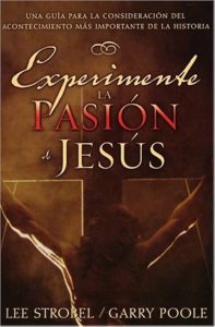 Experimente la pasión de Jesús Lee Strobel