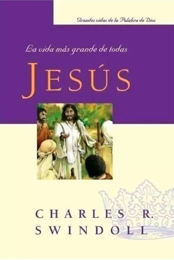 Jesús la vida más grande de todas Charles Swindoll