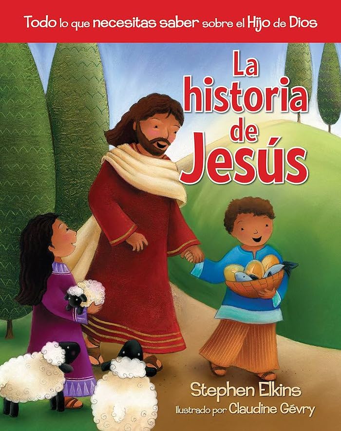 La historia de Jesús Todo lo que necesitas saber sobre el Hijo de Dios por Stephen Elkins