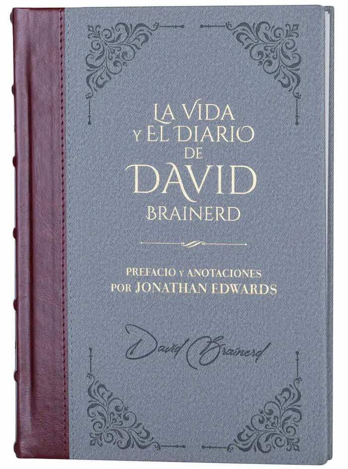 La vida y el diario de David Brainerd por David Brainerd y editado por Jonathan Edwards