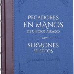 libro azul pecadores en manos de un dios airado sermones selectos de jonathan edwards de la biblioteca de clásicos cristianos
