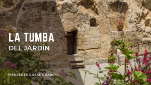 imagen de la tumba del jardín e Jerusalén para ilustrar blog devocional sobre la resurrección de Jesús