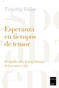 Esperanza en tiempos de temor, keller resurreccion
