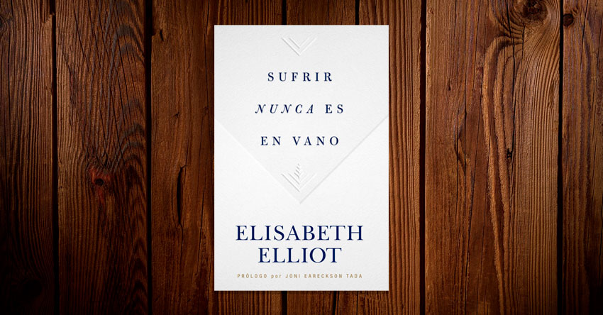 Reseña: Sufrir nunca es en vano | Elisabeth Elliot